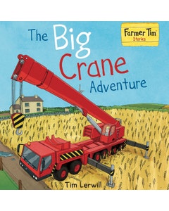 Farmer Tim Stories The Big Crane Adventure