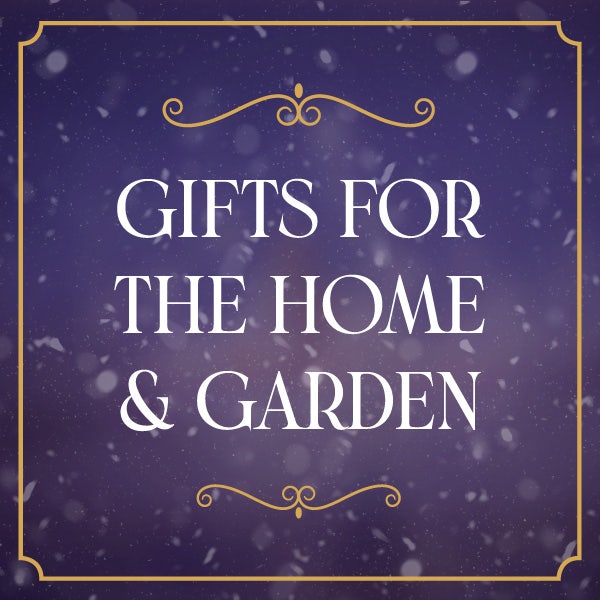Gifts for the Home & Garden